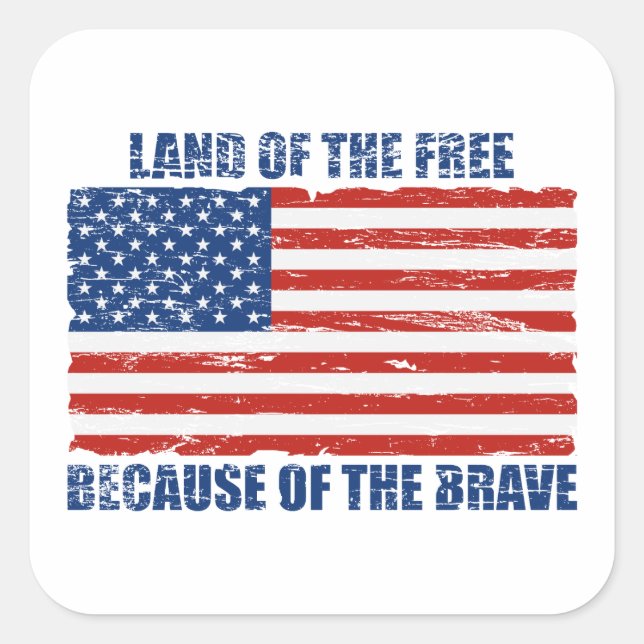Land Of The Free Because Of the Brave Square Sticker (Front)