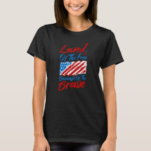 Land Of The Free Because Of The Brave T-Shirt