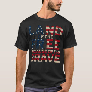 Land of the Free Because of the Brave T-shirt
