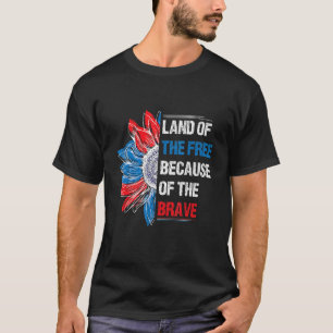 Land Of The Free Because Of The Brave T-Shirt