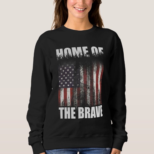 Land Of The Free Home Of The Brave 4th Of July Ame Sweatshirt (Front)