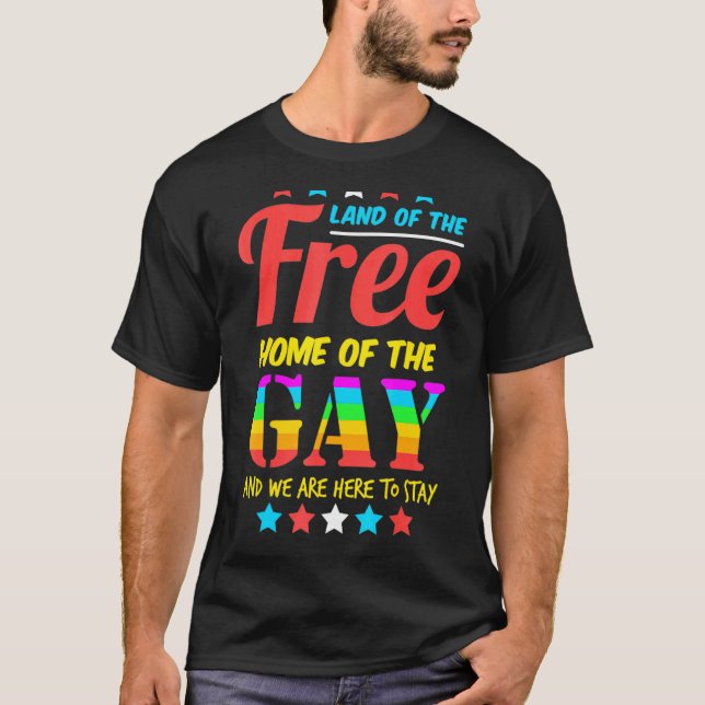 Land Of The Free Home Of The Gay Lgbtq 4th Of July T-Shirt (Front)