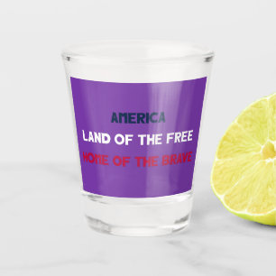 Land of the Free... Shot Glass