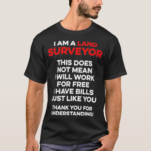 Land Surveying Work Free Funny Surveyor Gifts  T-Shirt (Front)