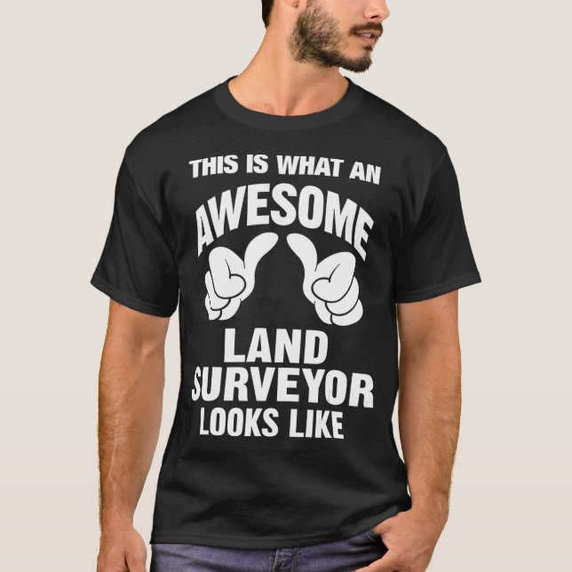 Land Surveyor Awesome Looks Like Funny  T-Shirt (Front)