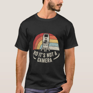 Land Surveyor It'S Not A Camera Retro Surveying Gi T-Shirt
