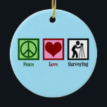 Land Surveyor Peace Love Surveying Company Ceramic Tree Decoration<br><div class="desc">Peace Love Surveying. A cute surveyor gift featuring a peace sign,  heart,  and surveying company worker.</div>