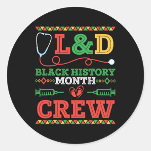 Landd Nurse Black History Month Crew Healthcare Pr Classic Round Sticker