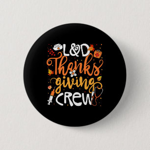Landd Thanksgiving Crew Labour And Delivery Nurse 6 Cm Round Badge