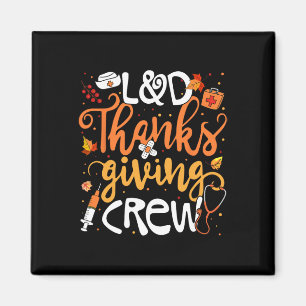 Landd Thanksgiving Crew Labour And Delivery Nurse Magnet