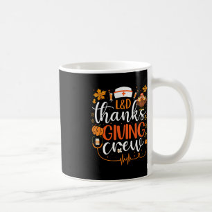 LandD Thanksgiving Nurse Crew Labour and Delivery Coffee Mug