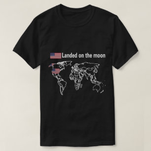 Landed On The Moon T Shirt,Landed On The Moon Shir T-Shirt