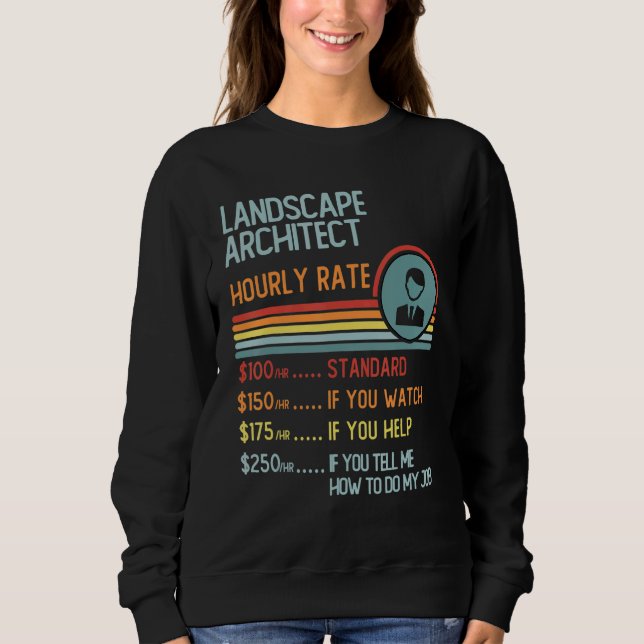 Landscape Architect Hourly Rate T-Shirt Retro Job  Sweatshirt (Front)