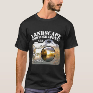 Landscape Photographers are Grand View Finders Pho T-Shirt