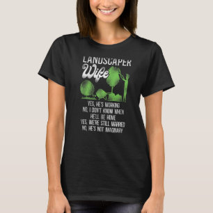 Landscaper Landscaping Landscape Architect Wife Hu T-Shirt