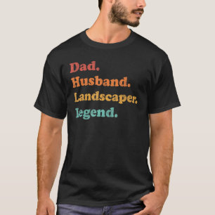 Landscaper or Groundskeeper for Dad Husband for Fa T-Shirt