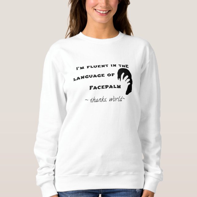 Language of Facepalm Sweatshirt (Front)
