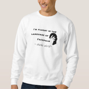 Language of Facepalm Sweatshirt