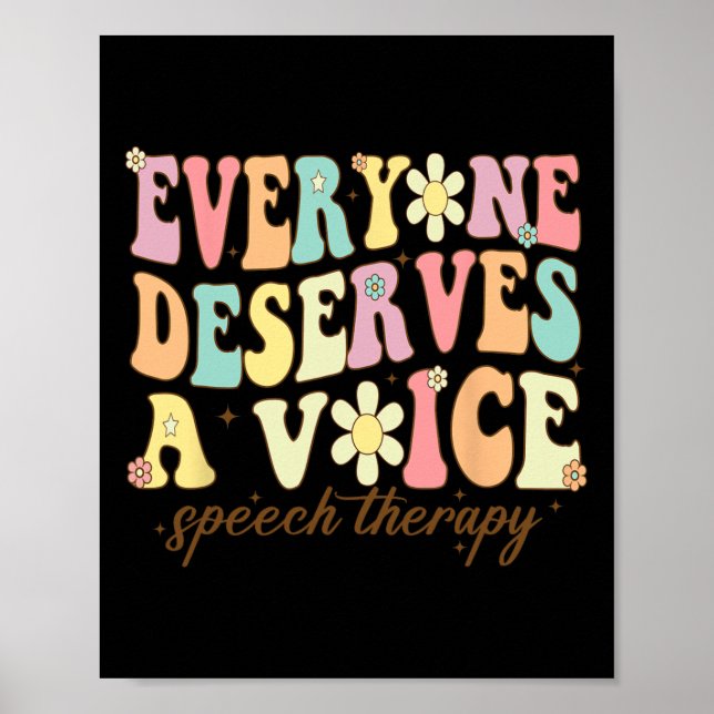 Language Pathologist Everyone Deserves A Voice Gro Poster (Front)