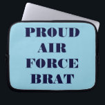Laptop Sleeve Proud Air Force Brat<br><div class="desc">Laptop Sleeve Proud Air Force Brat</div>