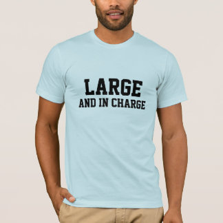 Large and in Charge Shirt