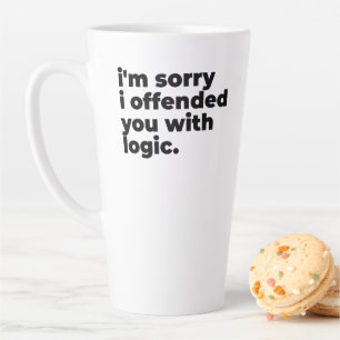 Large Latte Mug - Sorry I offended you with logic