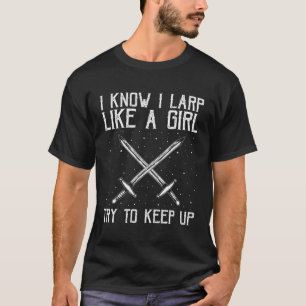 Larp Quote for Fantasy Role Playing and Swordfight T-Shirt