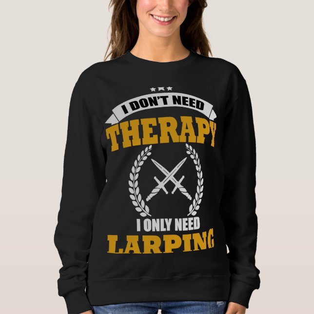 Larping Quote For Larper Sweatshirt (Front)