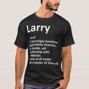 LARRY Definition Personalized Name Funny Birthday  T-Shirt