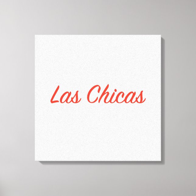 Las Chicas Sassy Slogan Quote Art Canvas Print (Front)