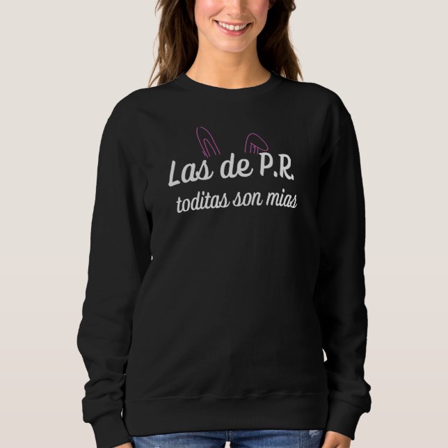 Las De Pr Toditas Son Mias Sweatshirt (Front)