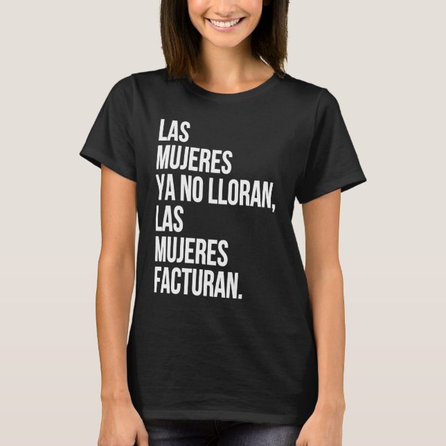 Las mujeres ya no lloran las mujeres facturan T-Shirt (Front)