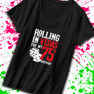 Las Vegas 75th Birthday Party - Rolling in Vegas T-Shirt