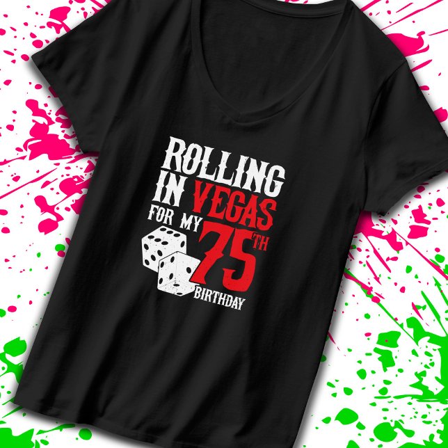 Las Vegas 75th Birthday Party - Rolling in Vegas T-Shirt (Creator Uploaded)
