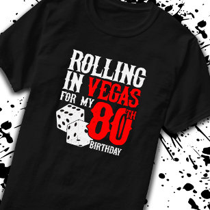 Las Vegas 80th Birthday Party - Rolling in Vegas T-Shirt