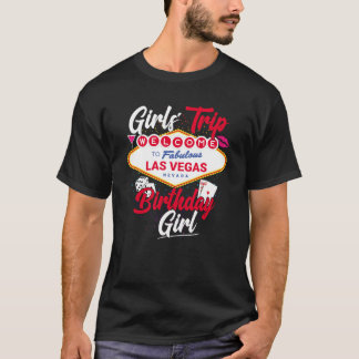 Las Vegas Birthday Girls Trip Vegas Birthday Girl T-Shirt