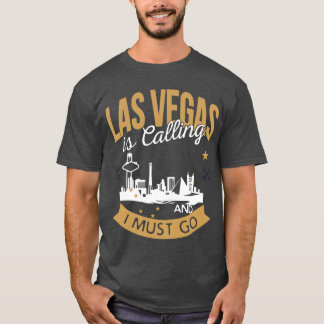 las vegas is calling and i must go accident import T-Shirt