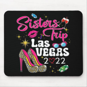 Las Vegas Sisters Trip 2022 Funny Sisters Trip Hig Mouse Pad