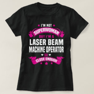 Laser Beam Machine Operator T-Shirt