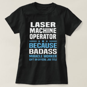 Laser Machine Operator T-Shirt