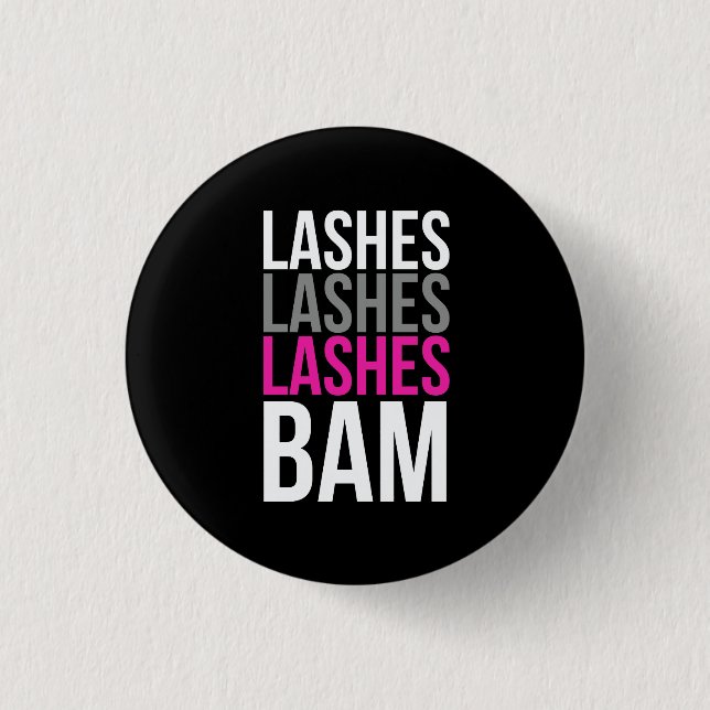 Lashes, lashes, lashes, bam 3 cm round badge (Front)