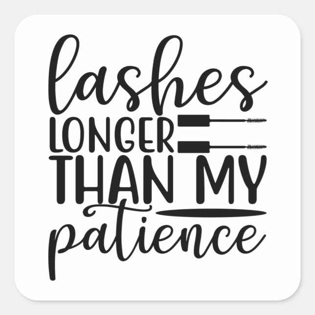 Lashes longer than my patience square sticker (Front)