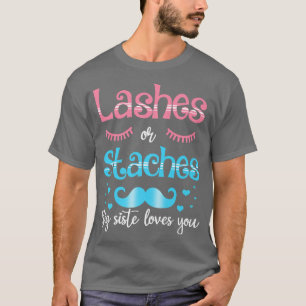 Lashes Or Staches Big Sister Loves You Gender Reve T-Shirt