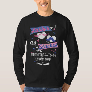 Lashes or Staches Godmother To Be Loves You Gender T-Shirt