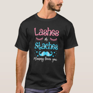 Lashes Or Staches Mommy Loves You Gender Reveal T-Shirt