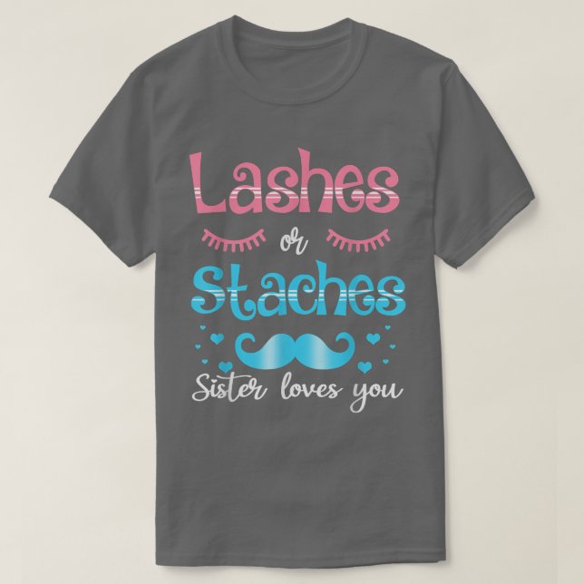 Lashes Or Staches Sister Loves You Gender Reveal  T-Shirt (Design Front)