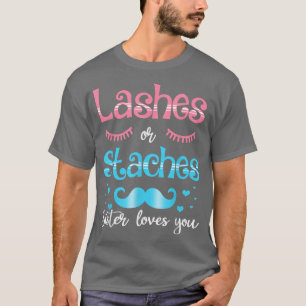 Lashes Or Staches Sister Loves You Gender Reveal T-Shirt