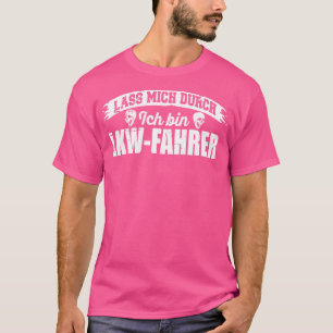Lass mich durch Ich bin LKWFahrer white 1 T-Shirt