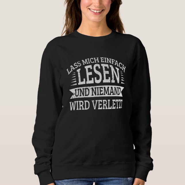 Lass Mich Einfach Lesen Und Keine Mand Wird Hurt B Sweatshirt (Front)