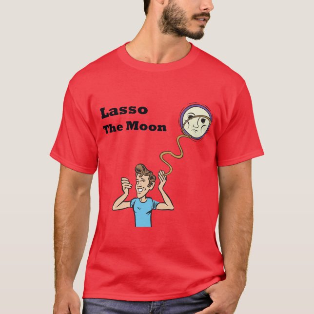 Lasso the moon T-Shirt (Front)